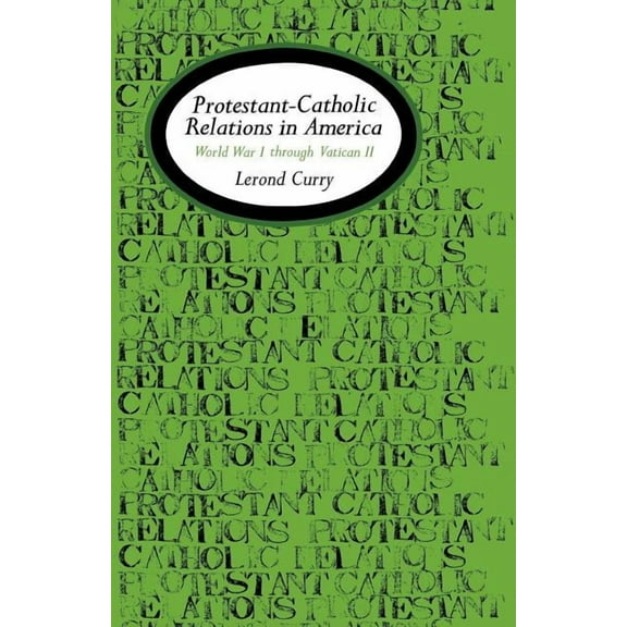 Protestant-Catholic Relations in America: World War I Through Vatican II, (Paperback)