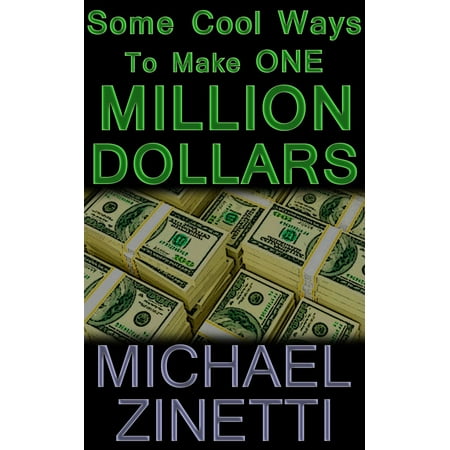 Some Cool Ways To Make One Million Dollars - (Best Way To Make A Million Dollars)