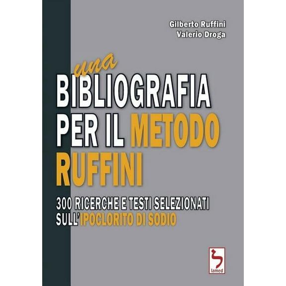 Una bibliografia per il Metodo Ruffini - 300 ricerche e testi selezionati sull'ipoclorito di sodio, (Paperback)