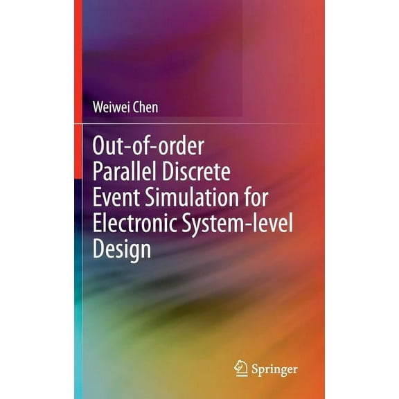 Out-Of-Order Parallel Discrete Event Simulation for Electronic System-Level Design, (Hardcover)