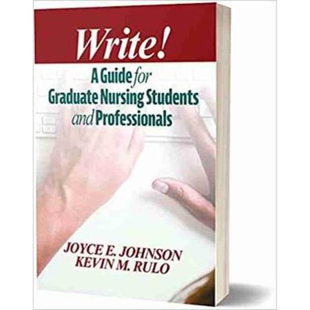 UPC: 9781605955100 | Write!: A Guide for Graduate Nursing Students and Professionals (Paperback) by Joyce E. Johnson  Kevin Rulo