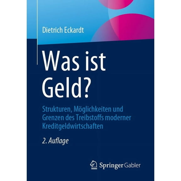 Was Ist Geld?: Strukturen, Möglichkeiten Und Grenzen Des Treibstoffs Moderner Kreditgeldwirtschaften, (Paperback)