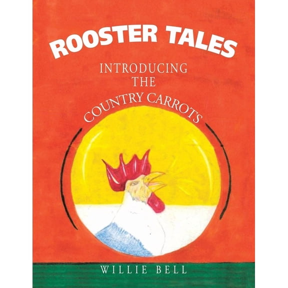 Rooster Tales: Introducing the Country Carrots, (Paperback)