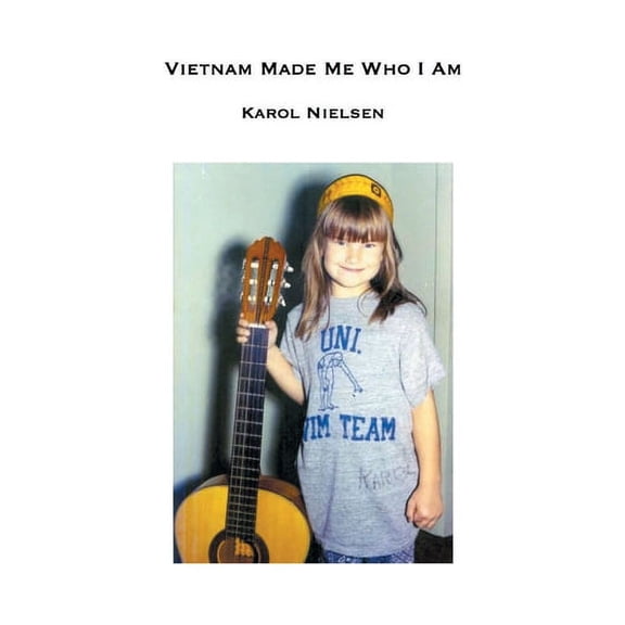 Vietnam Made Me Who I Am (Paperback)