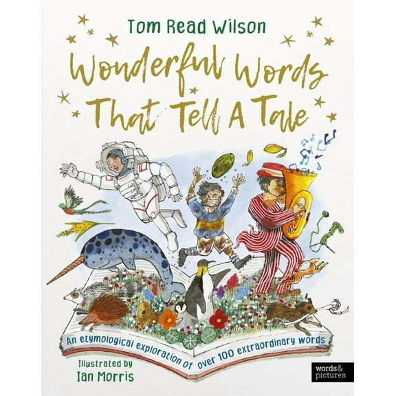 Wonderful Words That Tell a Tale: An Etymological Exploration of Over 100 Everyday Words, (Hardcover)