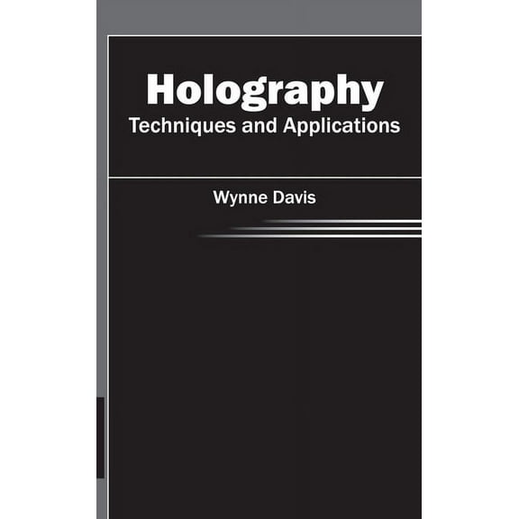 Holography: Techniques and Applications, (Hardcover)