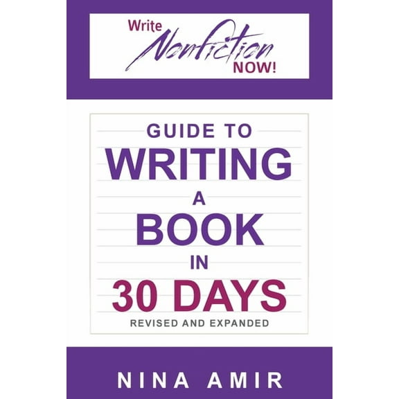 Write Nonfction Now! Guides The Write Nonfiction NOW! Guide to Writing a Book in 30 Days (Revised and Expanded), (Paperback)