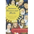thumbnail image 1 of Pre-Owned Between Heaven and Mirth: Why Joy, Humor, and Laughter Are at the Heart of the Spiritual Life (Paperback) 0062024256 9780062024251, 1 of 1