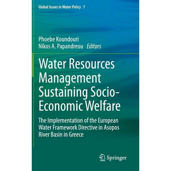 Global Issues in Water Policy Water Resources Management Sustaining Socio-Economic Welfare: The Implementation of the European Water Framework Directi, Book 7, (Hardcover)