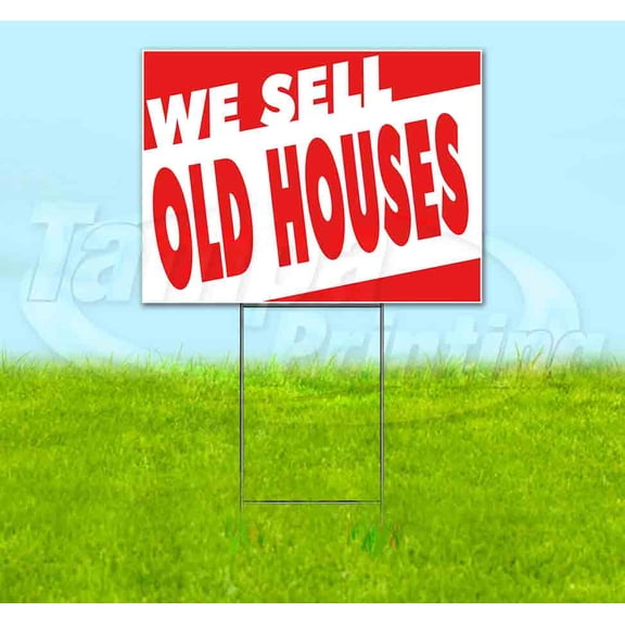 We Sell Old Houses (18" x 24") Yard Sign, Includes Metal Step Stake