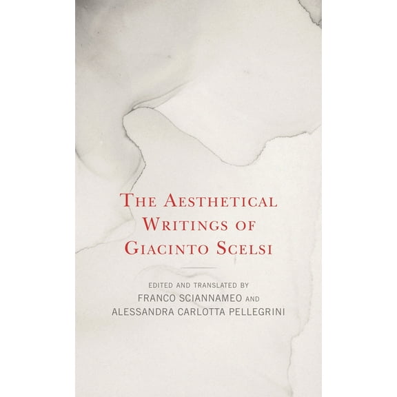 The Aesthetical Writings of Giacinto Scelsi, (Paperback)