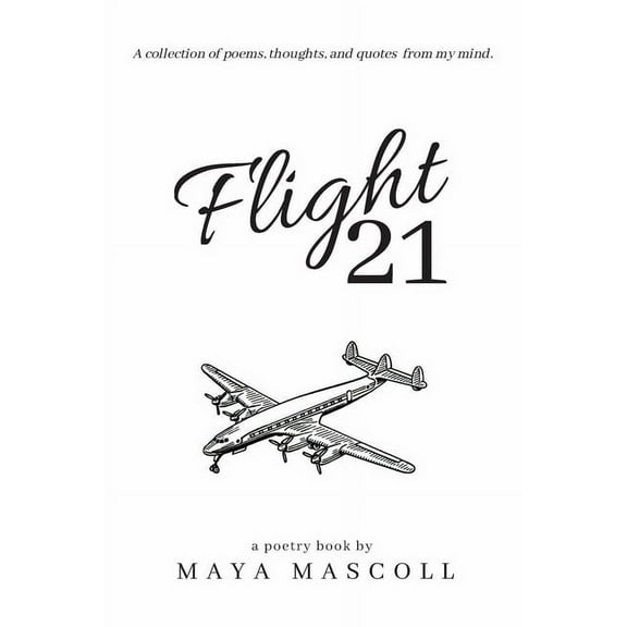 Flight 21: A collection of poems, thoughts, and quotes from my mind. (Paperback)