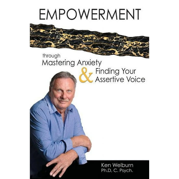 Empowerment Through Mastering Anxiety & Finding Your Assertive Voice (Paperback)