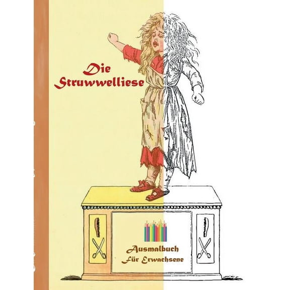 Die Struwwelliese (Ausmalbuch): Ausmalbuch fÃ¼r Erwachsene, Klassiker, Vintage, Old fashion, Malen, FÃ¤rben, Kolorieren, A, (Paperback)