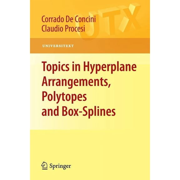 Universitext Topics in Hyperplane Arrangements, Polytopes and Box-Splines, (Paperback)