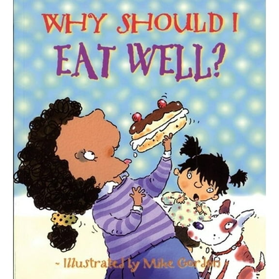 Pre-Owned Why Should I Eat Well? (Paperback) 0764132172 9780764132179