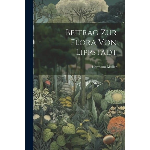 Beitrag Zur Flora Von Lippstadt (Paperback)