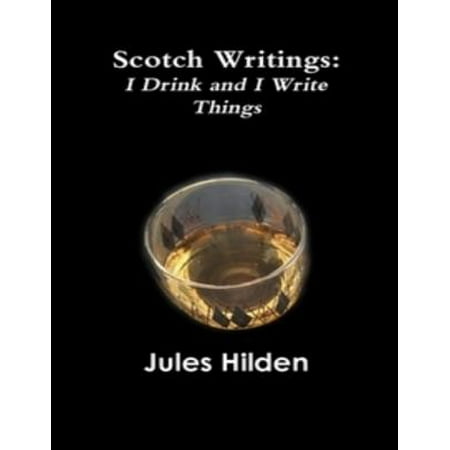 Scotch Writings: I Drink and I Write Things - (Best Thing To Drink)