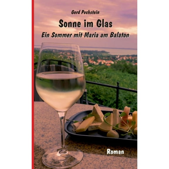 Sonne im Glas : Ein Sommer mit Maria am Balaton (Paperback)