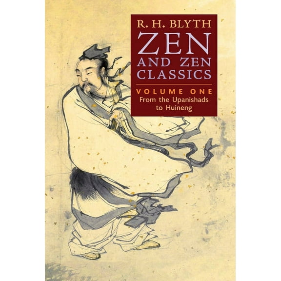 Zen and Zen Classics (Volume One): From the Upanishads to Huineng (Hardcover)