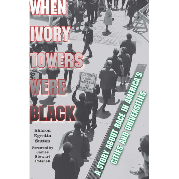 When Ivory Towers Were Black: A Story about Race in America's Cities and Universities, (Hardcover)