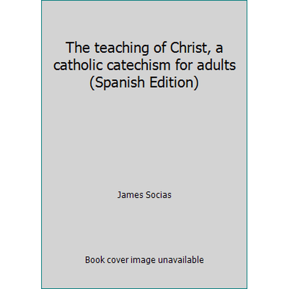 Pre-Owned The teaching of Christ, a catholic catechism for adults (Spanish Edition) (Paperback) 0879738588 9780879738587
