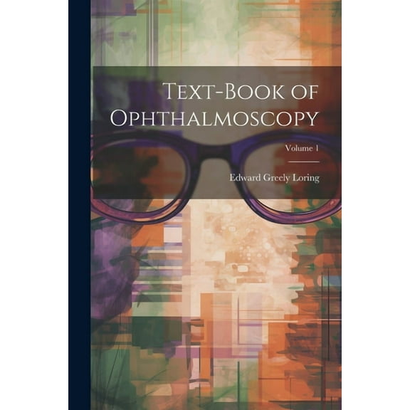 Text-Book of Ophthalmoscopy; Volume 1 (Paperback)
