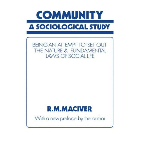 Community: A Sociological Study, Being an Attempt to Set Out Native & Fundamental Laws, (Hardcover)