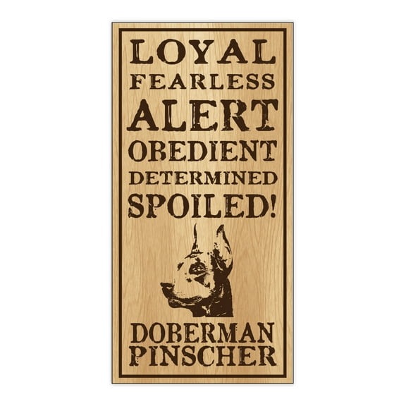 Wood Dog Breed Personality Sign - Spoiled Doberman Pinscher (Dobie) - Home, Office, Decor, Decoration, Gifts