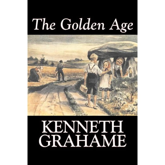 The Golden Age by Kenneth Grahame, Fiction, Fairy Tales & Folklore, Animals - Dragons, Unicorns & Mythical, (Paperback)