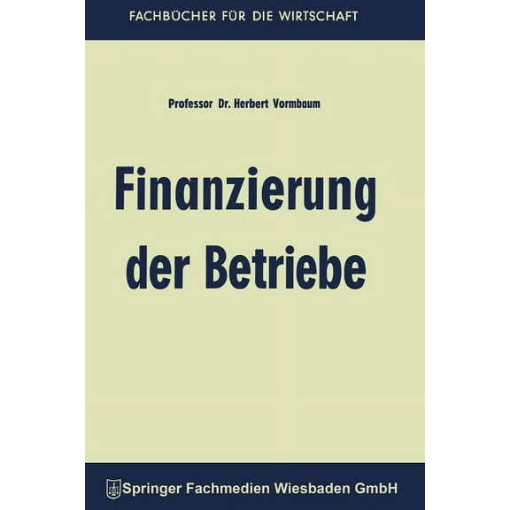 FachbÃ¼cher FÃ¼r Die Wirtschaft Finanzierung Der Betriebe, (Paperback)