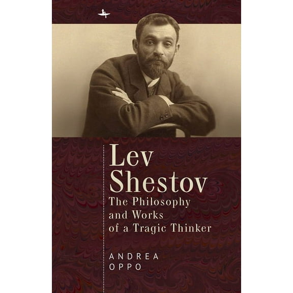 Lev Shestov: The Philosophy and Works of a Tragic Thinker, (Hardcover)