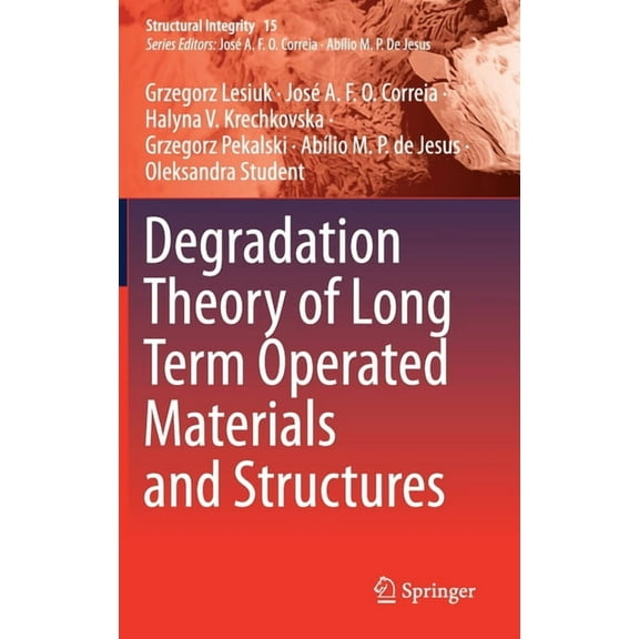 Structural Integrity Degradation Theory of Long Term Operated Materials and Structures, Book 15, (Hardcover)