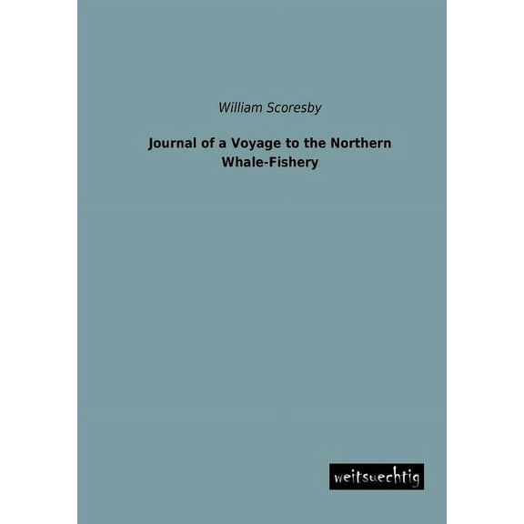 Journal of a Voyage to the Northern Whale-Fishery - Paperback