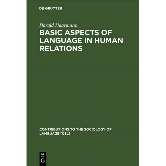 Contributions to the Sociology of Langua Basic Aspects of Language in Human Relations, Book 59, (Hardcover)
