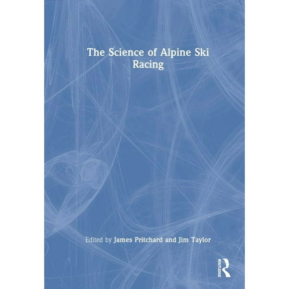 The Science of Alpine Ski Racing, (Hardcover)