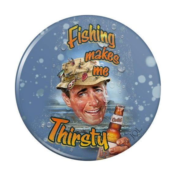 Retro Fishing Makes Me Thirsty Kitchen Refrigerator Locker Button Magnet