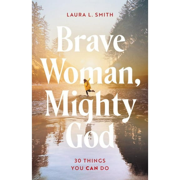 Brave Woman, Mighty God: 30 Things You Can Do, (Paperback)