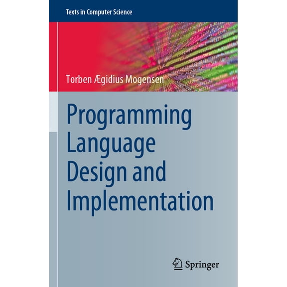 Texts in Computer Science Programming Language Design and Implementation, (Paperback)