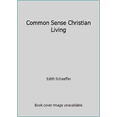 thumbnail image 1 of Pre-Owned Common Sense Christian Living (Hardcover) 0840752806 9780840752802, 1 of 1