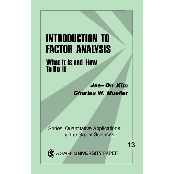 Quantitative Applications in the Social  Introduction to Factor Analysis: What It Is and How to Do It, Book 13, (Paperback)