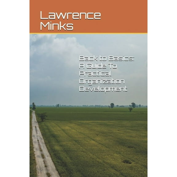 Back to Basics : A Guide To Practical Organization Development (Paperback)