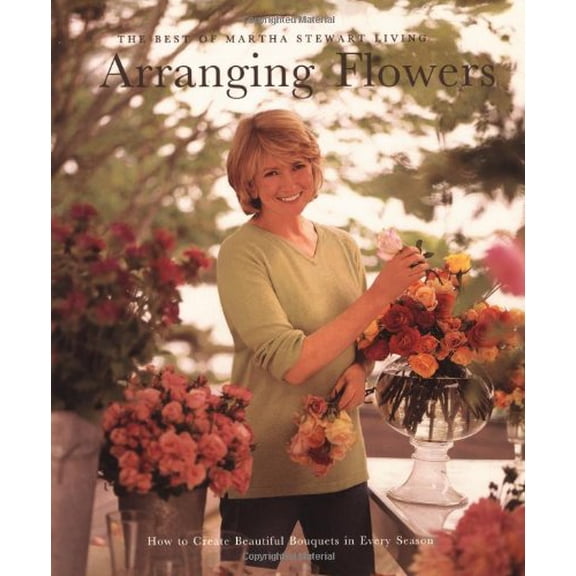 Pre-Owned Arranging Flowers: How to Create Beautiful Bouquets in Every Season (Paperback) 0609803611 9780609803615