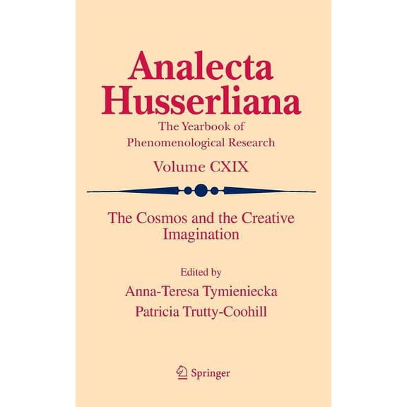 Analecta Husserliana The Cosmos and the Creative Imagination, Book 119, (Hardcover)