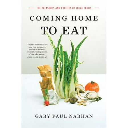 Coming Home to Eat: The Pleasures and Politics of Local Foods -