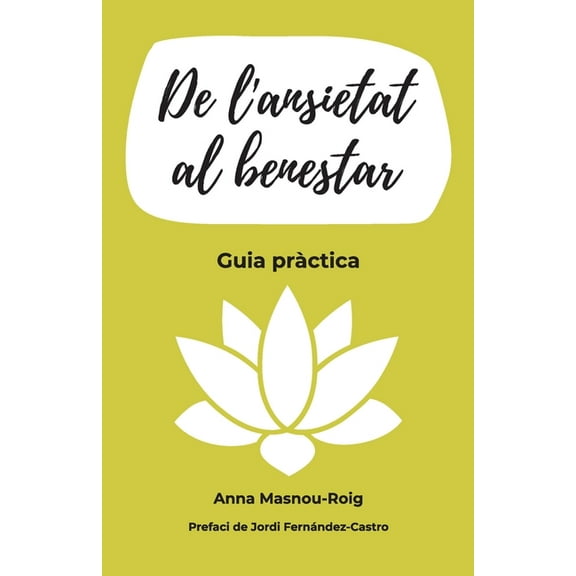 De l'ansietat al benestar: Guia pràctica (Paperback)