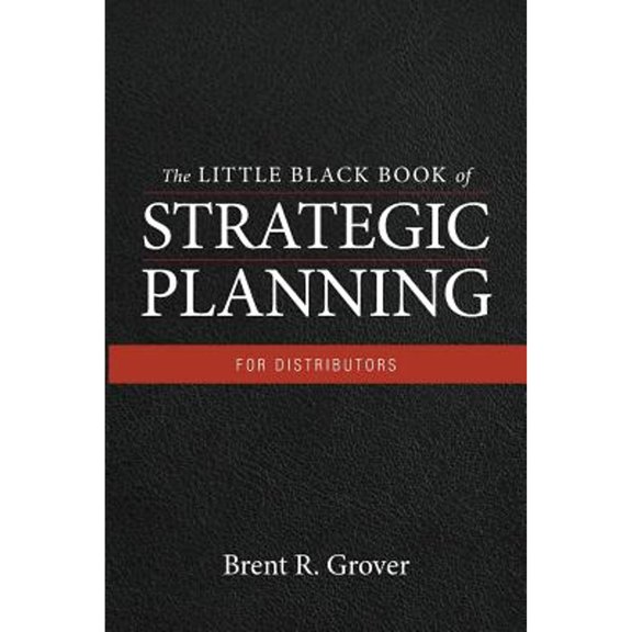 Pre-Owned The Little Black Book of Strategic Planning for Distributors (Paperback) 0615655017 9780615655017