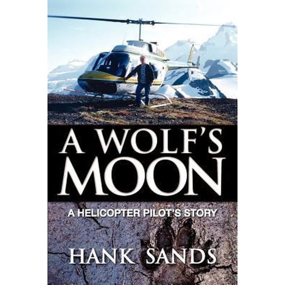 Pre-Owned A Wolf's Moon: A Helicopter Pilot's Story (Paperback) 189743572X 9781897435724