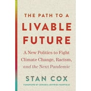 Open Media: The Path to a Livable Future : A New Politics to Fight Climate Change, Racism, and the Next Pandemic (Paperback)