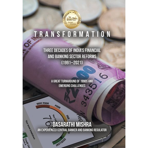 T R A N S F O R M A T I O N: Three Decades of India's Financial and Banking Sector Reforms (1991-2021), (Hardcover)